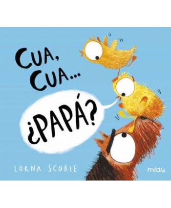 CUA, CUA, ¿PAPÁ?